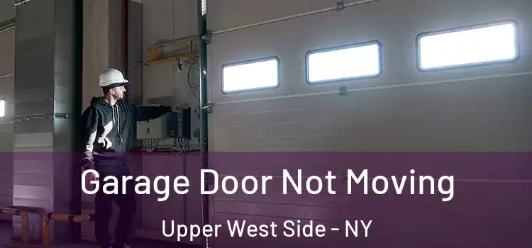  Garage Door Not Moving Upper West Side - NY