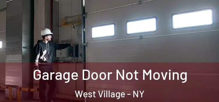  Garage Door Not Moving West Village - NY