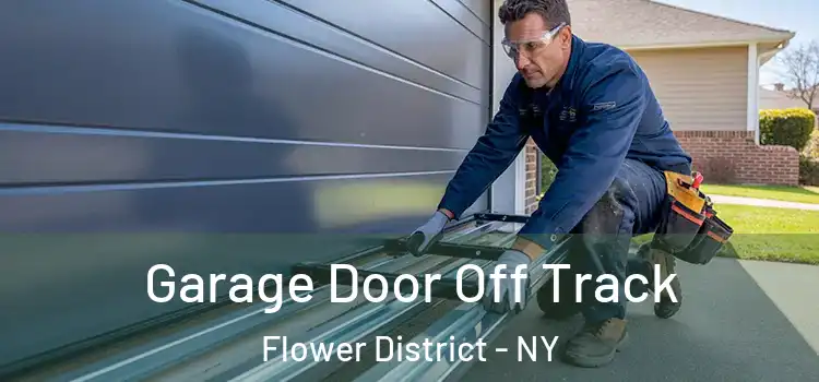  Garage Door Off Track Flower District - NY