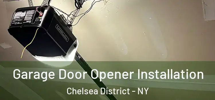  Garage Door Opener Installation Chelsea District - NY
