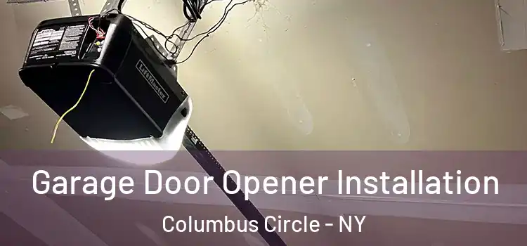  Garage Door Opener Installation Columbus Circle - NY