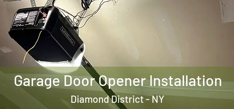  Garage Door Opener Installation Diamond District - NY