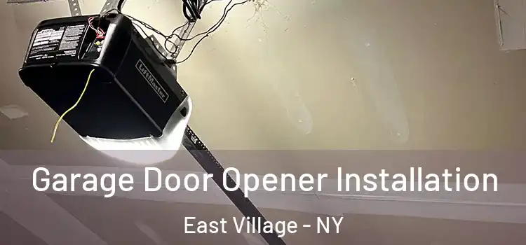  Garage Door Opener Installation East Village - NY