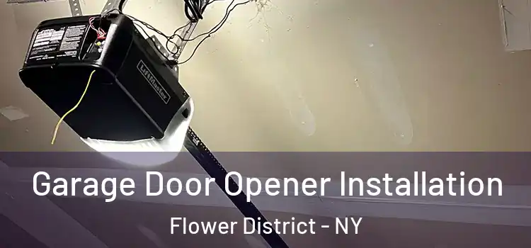  Garage Door Opener Installation Flower District - NY