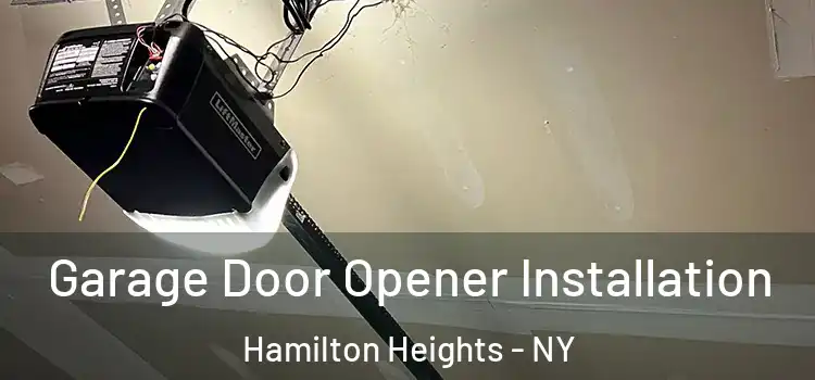  Garage Door Opener Installation Hamilton Heights - NY