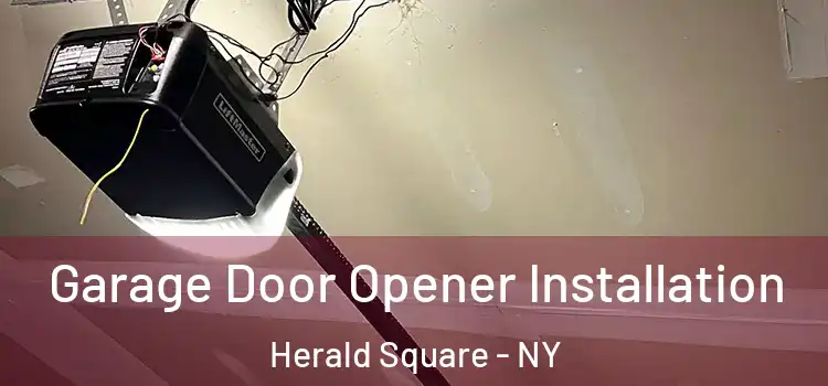  Garage Door Opener Installation Herald Square - NY