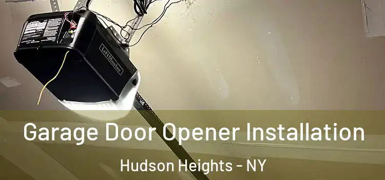  Garage Door Opener Installation Hudson Heights - NY
