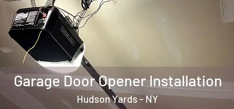  Garage Door Opener Installation Hudson Yards - NY
