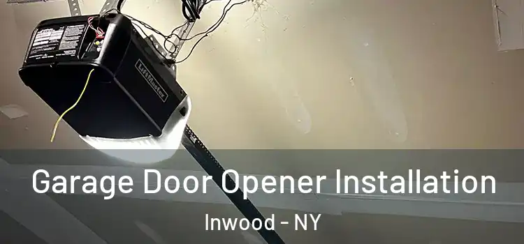  Garage Door Opener Installation Inwood - NY