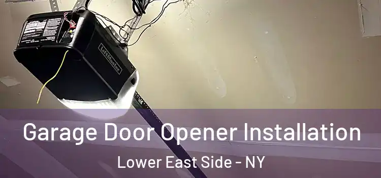  Garage Door Opener Installation Lower East Side - NY