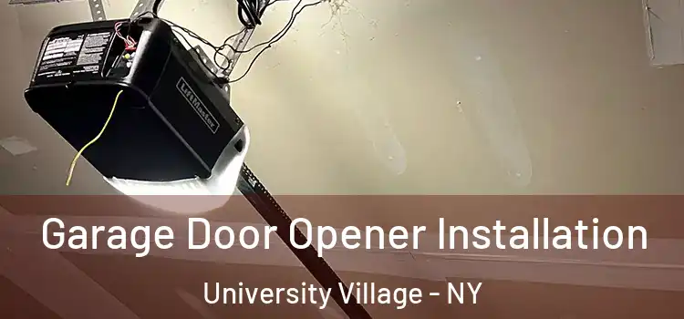  Garage Door Opener Installation University Village - NY