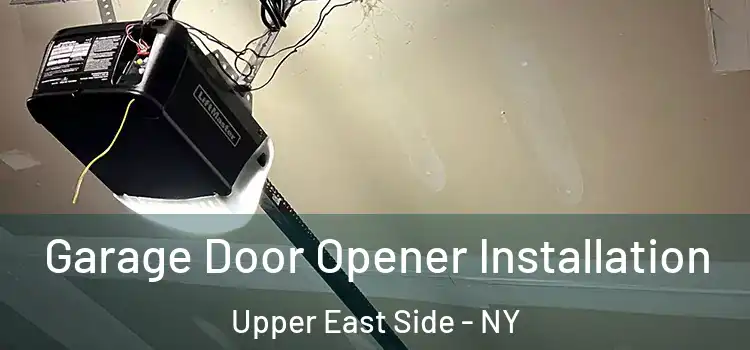  Garage Door Opener Installation Upper East Side - NY