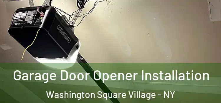  Garage Door Opener Installation Washington Square Village - NY