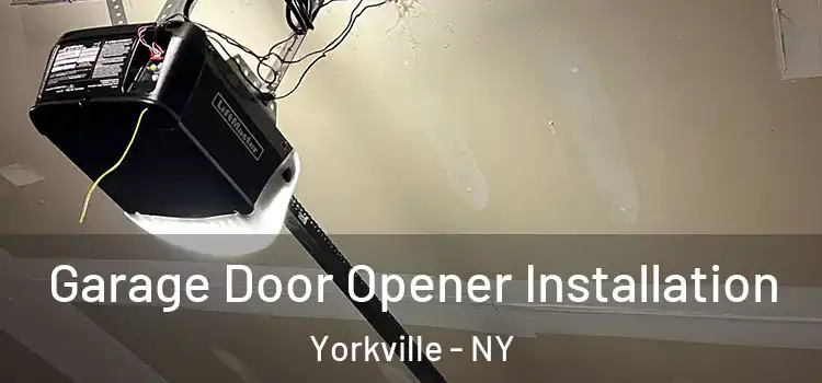  Garage Door Opener Installation Yorkville - NY