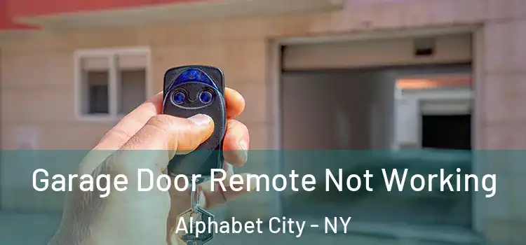  Garage Door Remote Not Working Alphabet City - NY