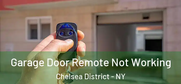  Garage Door Remote Not Working Chelsea District - NY