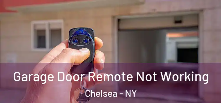  Garage Door Remote Not Working Chelsea - NY