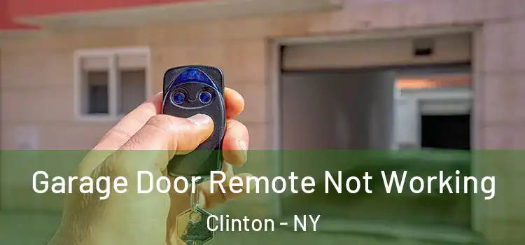  Garage Door Remote Not Working Clinton - NY