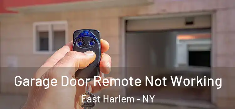  Garage Door Remote Not Working East Harlem - NY