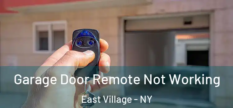  Garage Door Remote Not Working East Village - NY