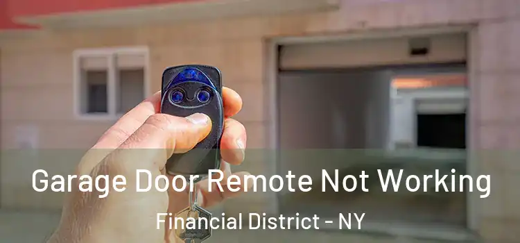  Garage Door Remote Not Working Financial District - NY