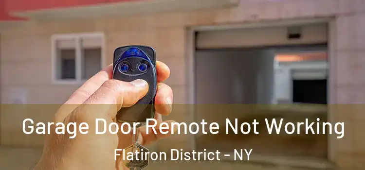  Garage Door Remote Not Working Flatiron District - NY