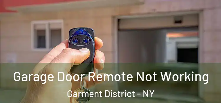  Garage Door Remote Not Working Garment District - NY
