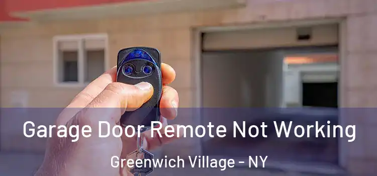  Garage Door Remote Not Working Greenwich Village - NY