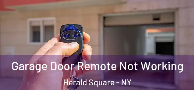  Garage Door Remote Not Working Herald Square - NY