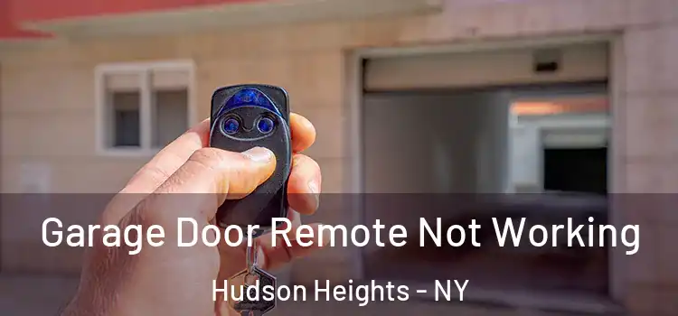  Garage Door Remote Not Working Hudson Heights - NY
