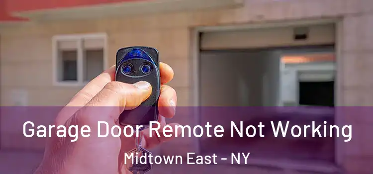  Garage Door Remote Not Working Midtown East - NY