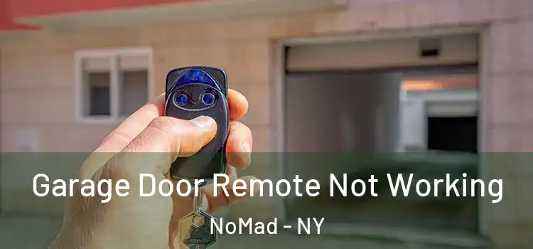  Garage Door Remote Not Working NoMad - NY