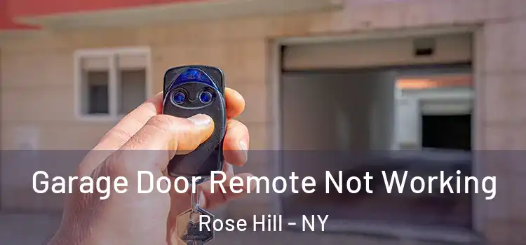  Garage Door Remote Not Working Rose Hill - NY