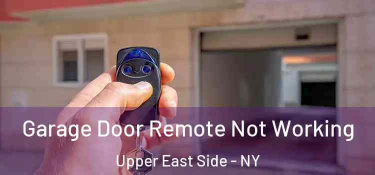  Garage Door Remote Not Working Upper East Side - NY