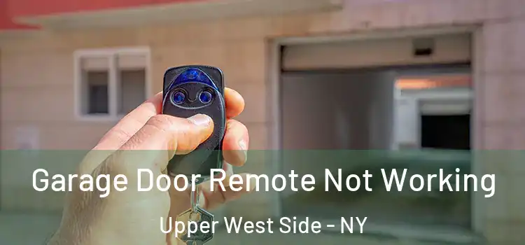  Garage Door Remote Not Working Upper West Side - NY
