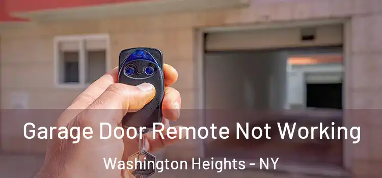 Garage Door Remote Not Working Washington Heights - NY