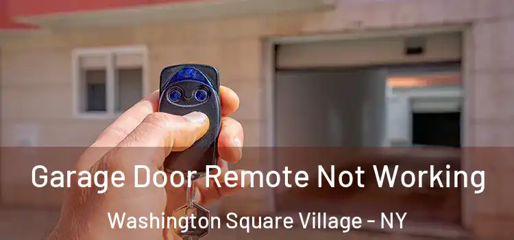  Garage Door Remote Not Working Washington Square Village - NY