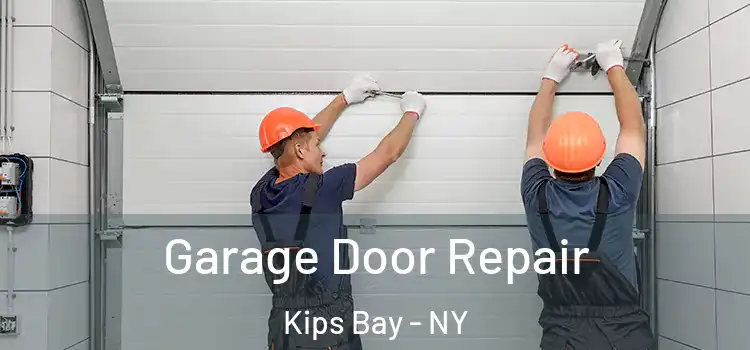  Garage Door Repair Kips Bay - NY