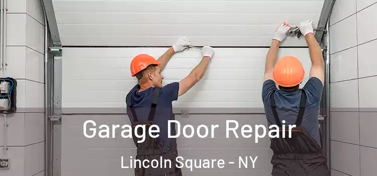  Garage Door Repair Lincoln Square - NY