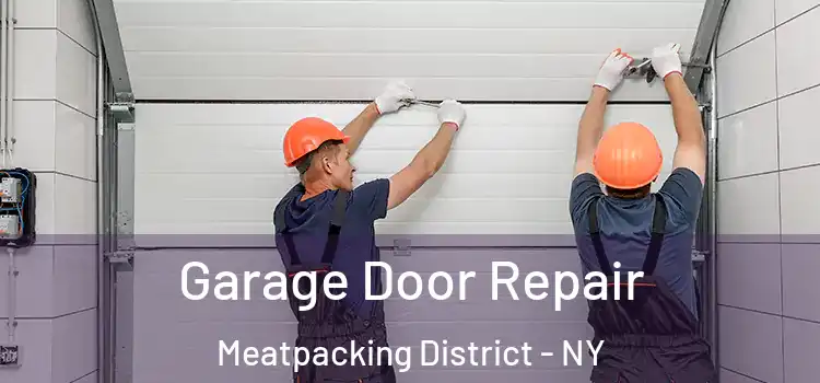  Garage Door Repair Meatpacking District - NY