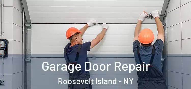  Garage Door Repair Roosevelt Island - NY