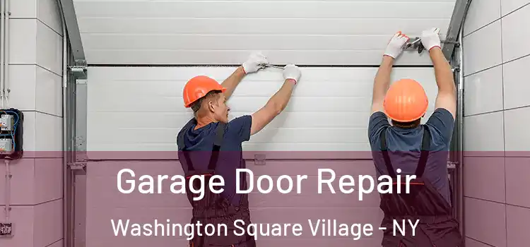  Garage Door Repair Washington Square Village - NY