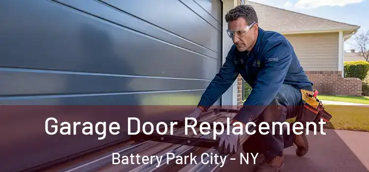  Garage Door Replacement Battery Park City - NY