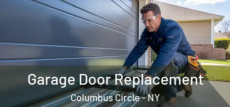  Garage Door Replacement Columbus Circle - NY