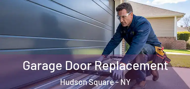  Garage Door Replacement Hudson Square - NY