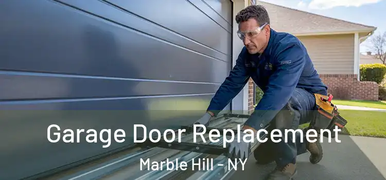  Garage Door Replacement Marble Hill - NY