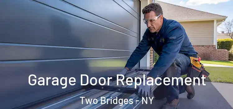  Garage Door Replacement Two Bridges - NY