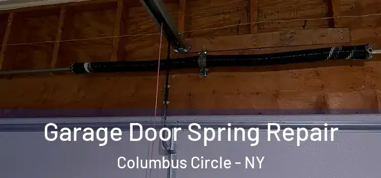  Garage Door Spring Repair Columbus Circle - NY