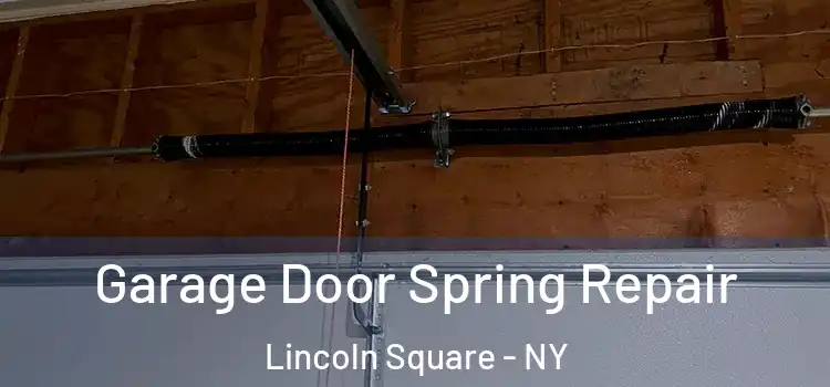  Garage Door Spring Repair Lincoln Square - NY