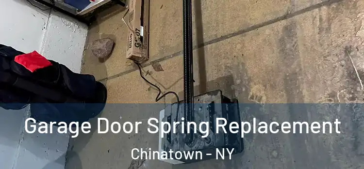  Garage Door Spring Replacement Chinatown - NY